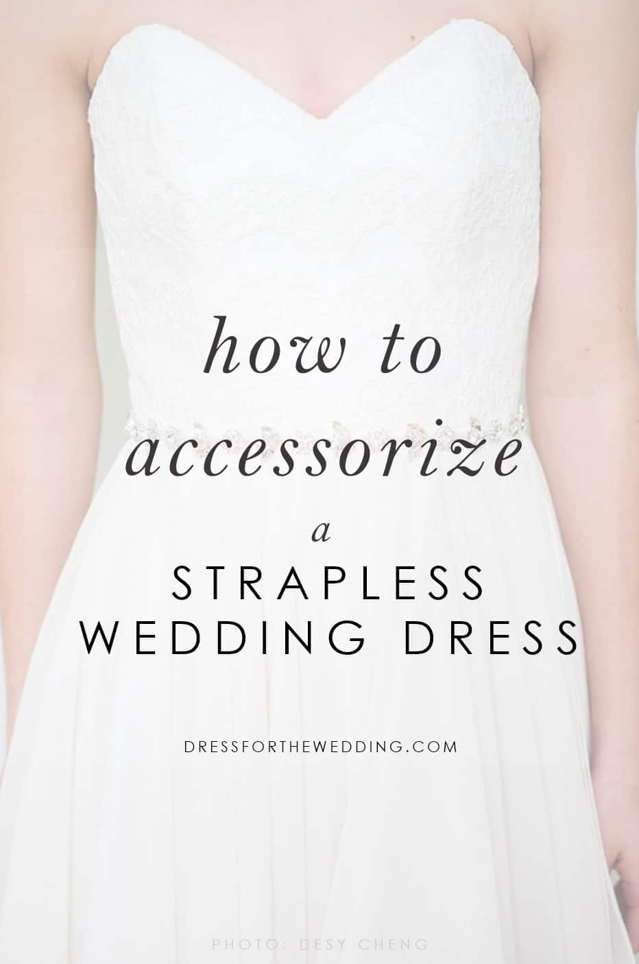 how to accessorize a strapless wedding dress
