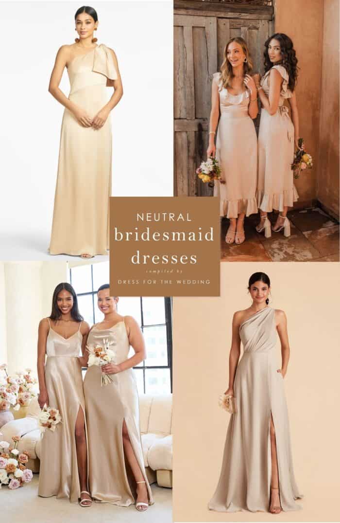Collage image of 4 different tan, beige and champagne dresses on models. Text that reads neutral bridesmaid dresses.